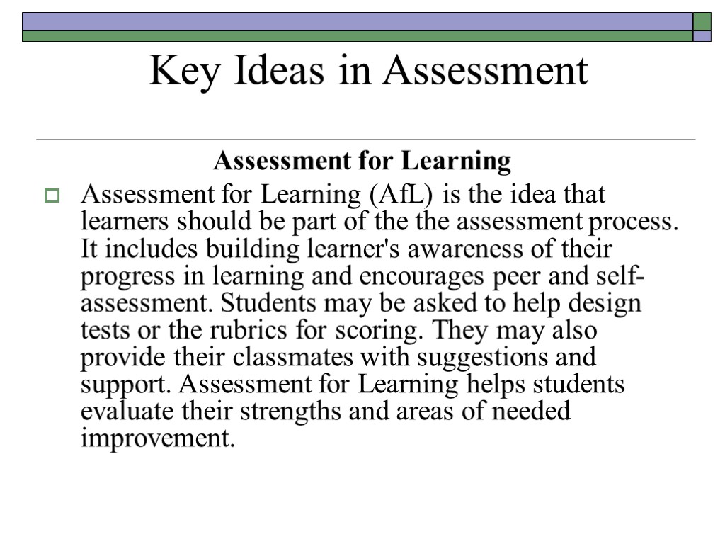 Key Ideas in Assessment Assessment for Learning Assessment for Learning (AfL) is the idea